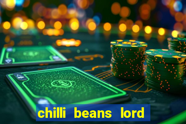 chilli beans lord of the rings